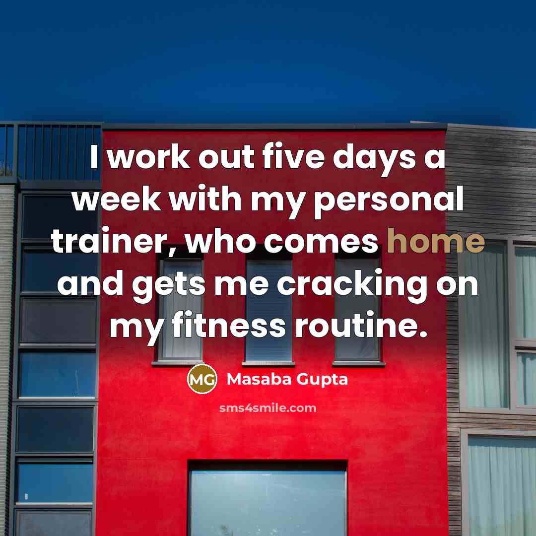 “I work out five days a week with my personal…” quote by Masaba Gupta