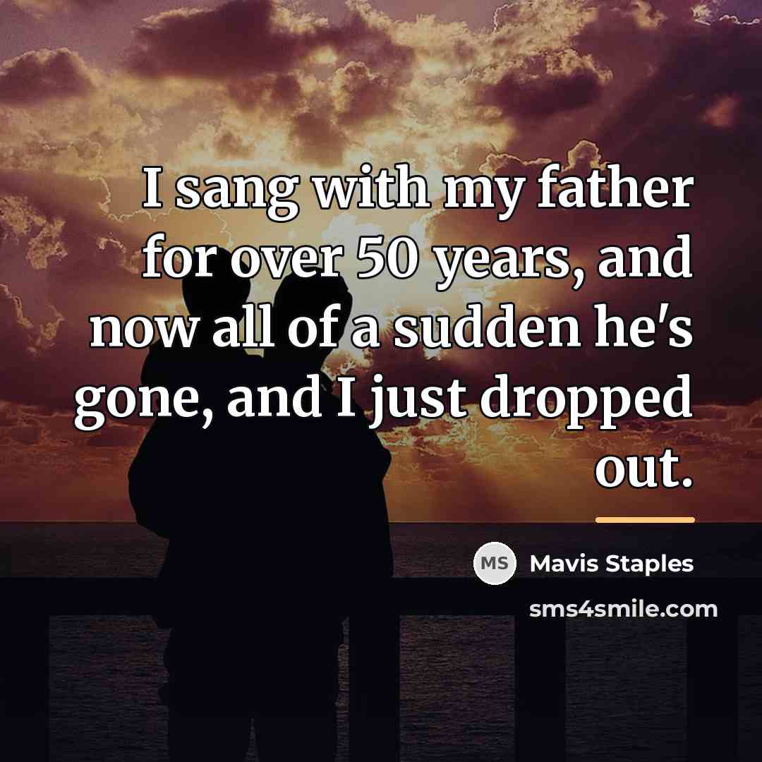 “I sang with my father for over 50 years, and…” quote by Mavis Staples