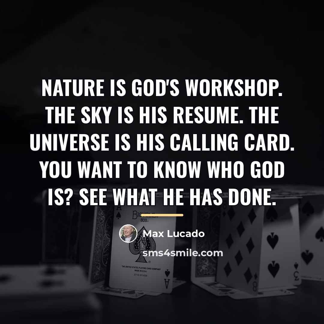 “Nature is God's workshop. The sky is his resume. The…” quote by Max Lucado