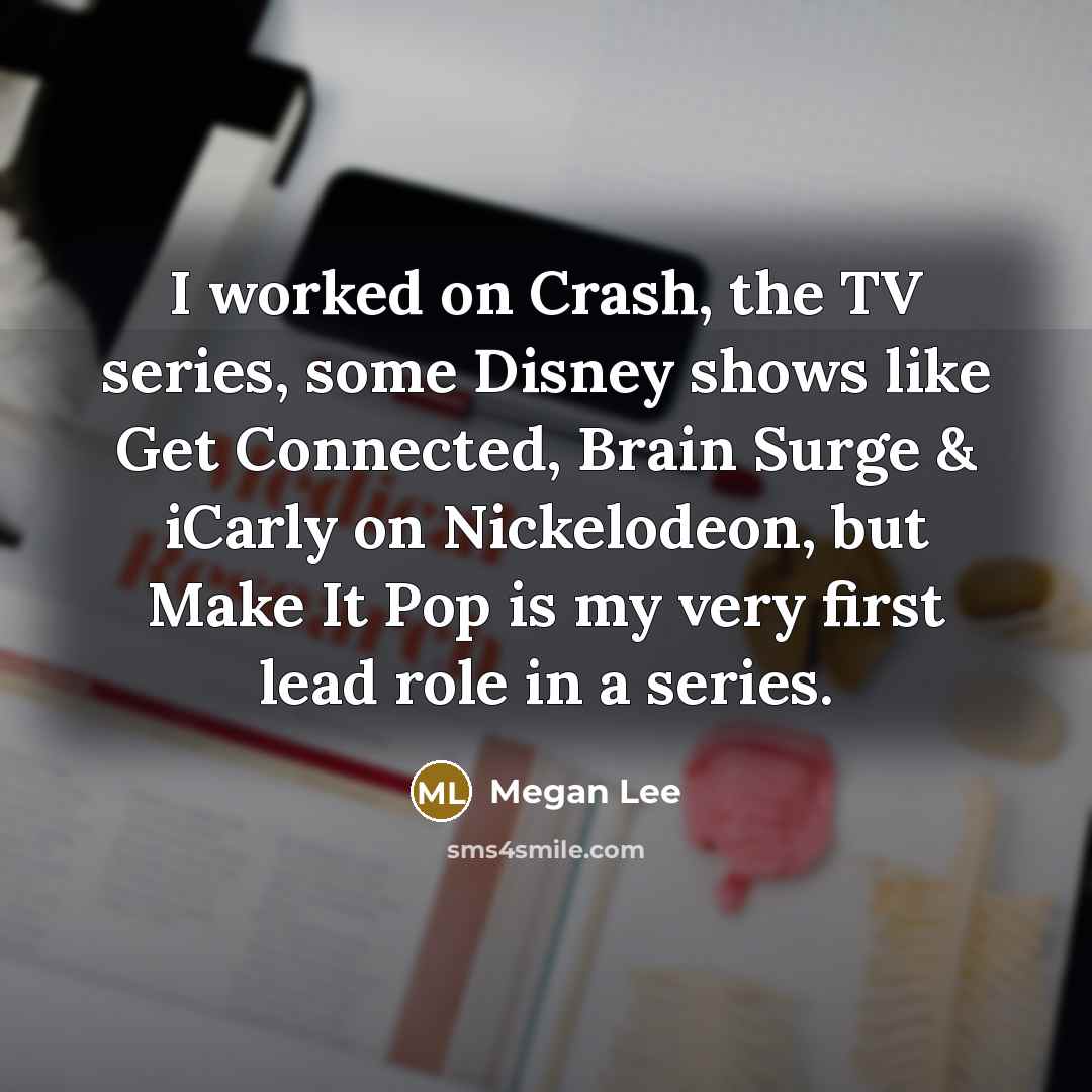 “I worked on Crash, the TV series, some Disney shows…” quote by Megan Lee