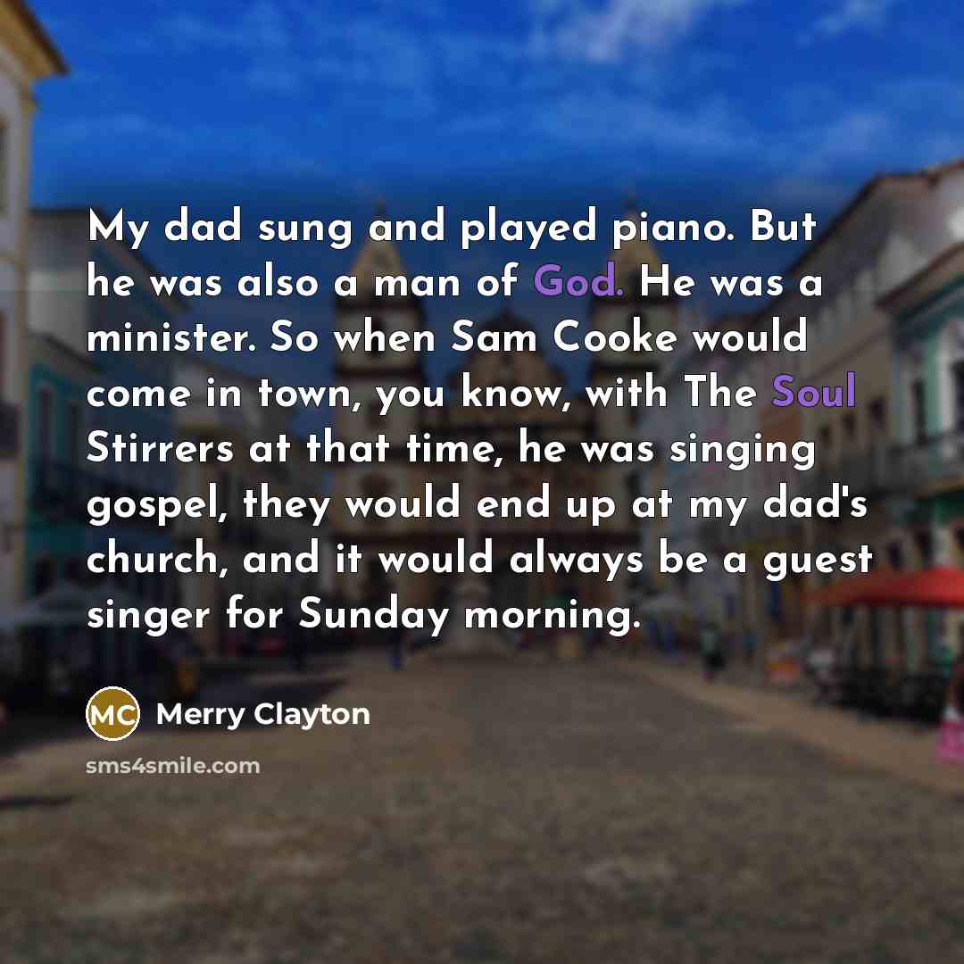 “My dad sung and played piano. But he was also…” quote by Merry Clayton