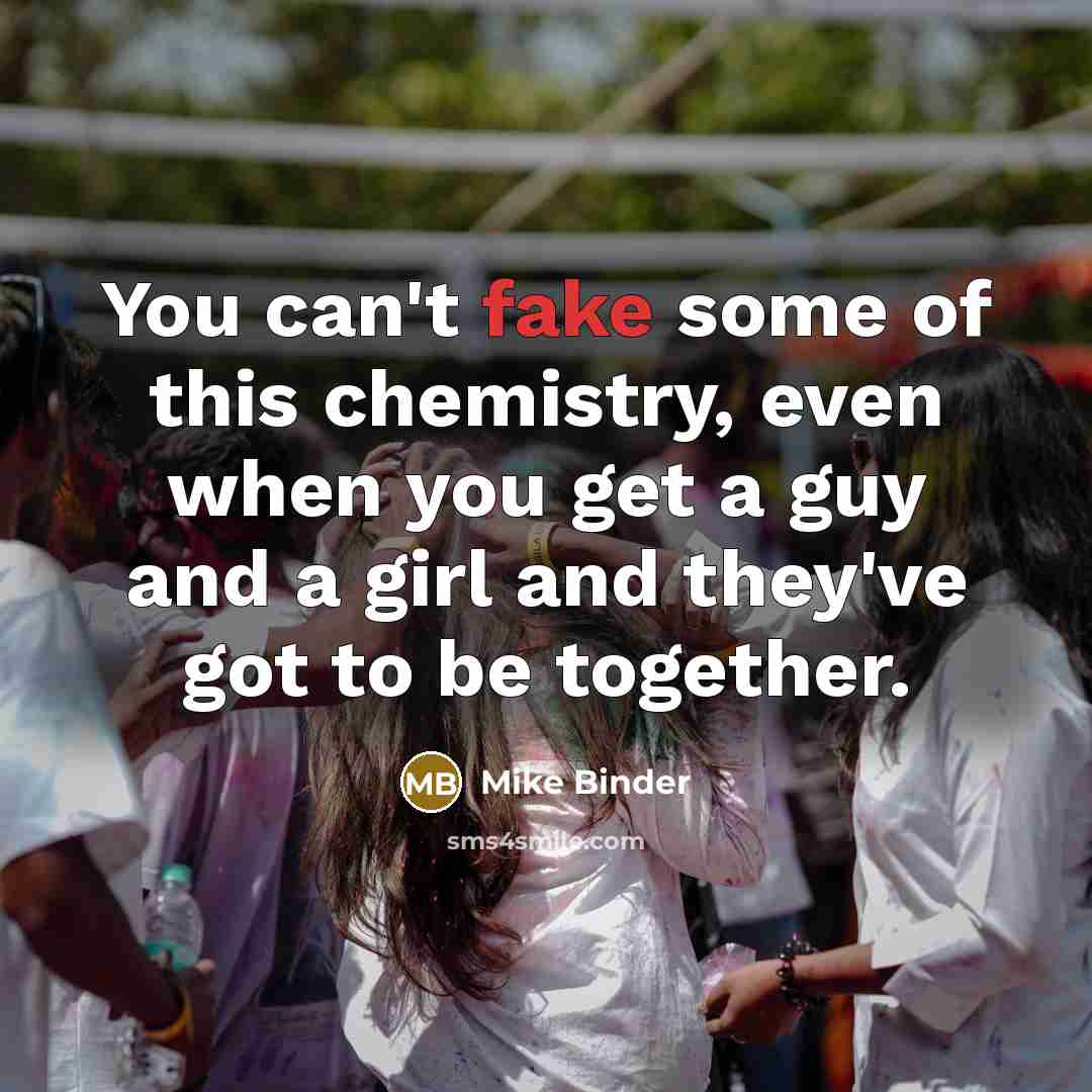 “You can't fake some of this chemistry, even when you…” quote by Mike Binder