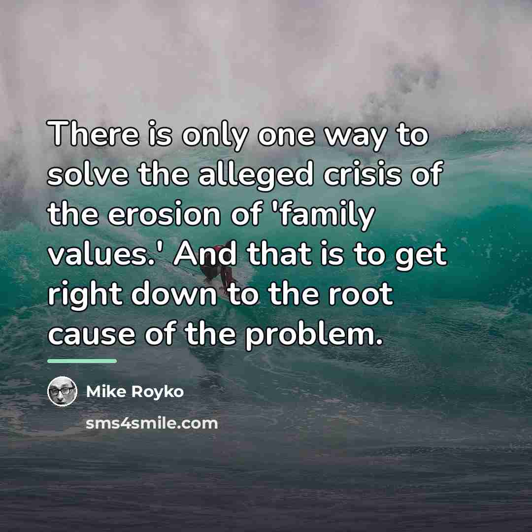 “There is only one way to solve the alleged crisis…” quote by Mike Royko