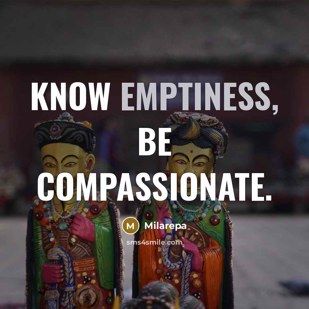 “Know emptiness, Be compassionate.…” quote by Milarepa