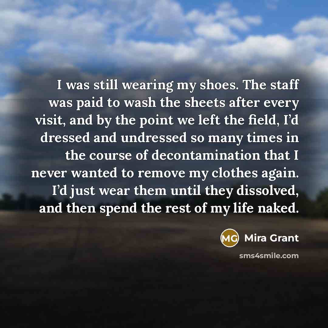 “I was still wearing my shoes. The staff was paid…” quote by Mira Grant