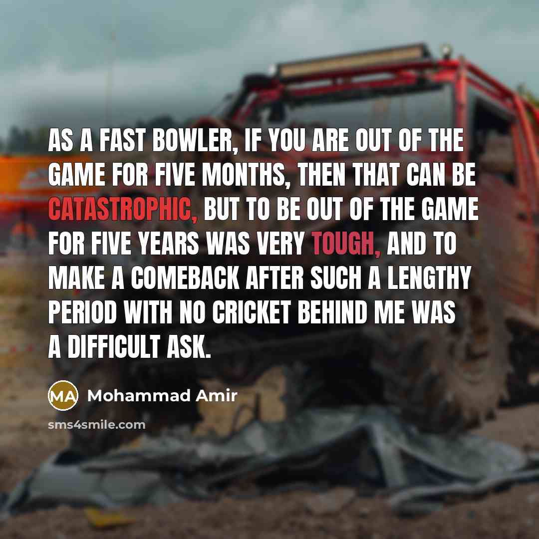 “As a fast bowler, if you are out of the…” quote by Mohammad Amir