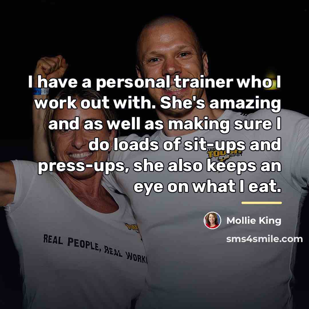 “I have a personal trainer who I work out with.…” quote by Mollie King