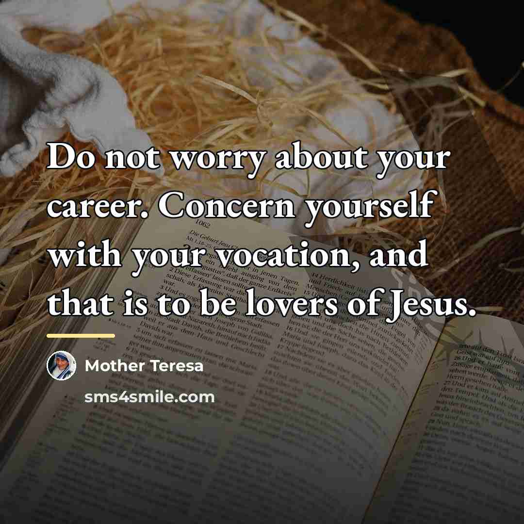 “Do not worry about your career. Concern yourself with your…” quote by Mother Teresa