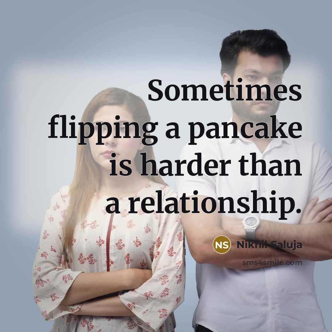 “Sometimes flipping a pancake is harder than a relationship.…” quote by Nikhil Saluja