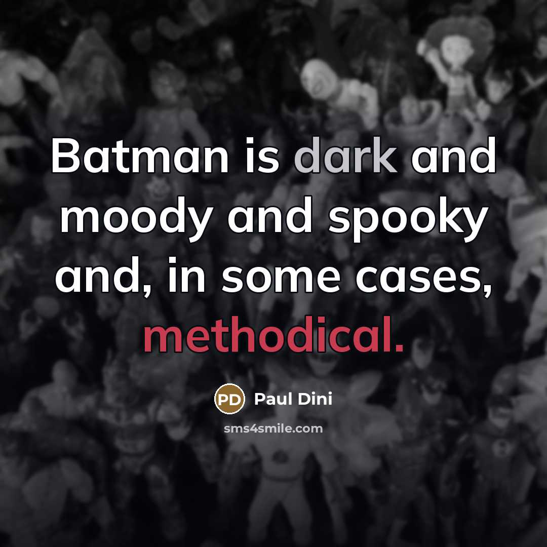 “Batman is dark and moody and spooky and, in some…” quote by Paul Dini