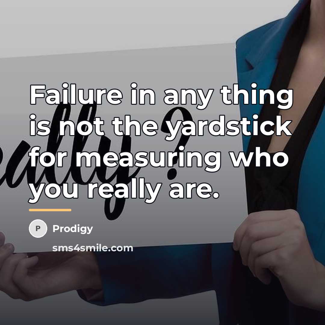 “Failure in any thing is not the yardstick for measuring…” quote by Prodigy