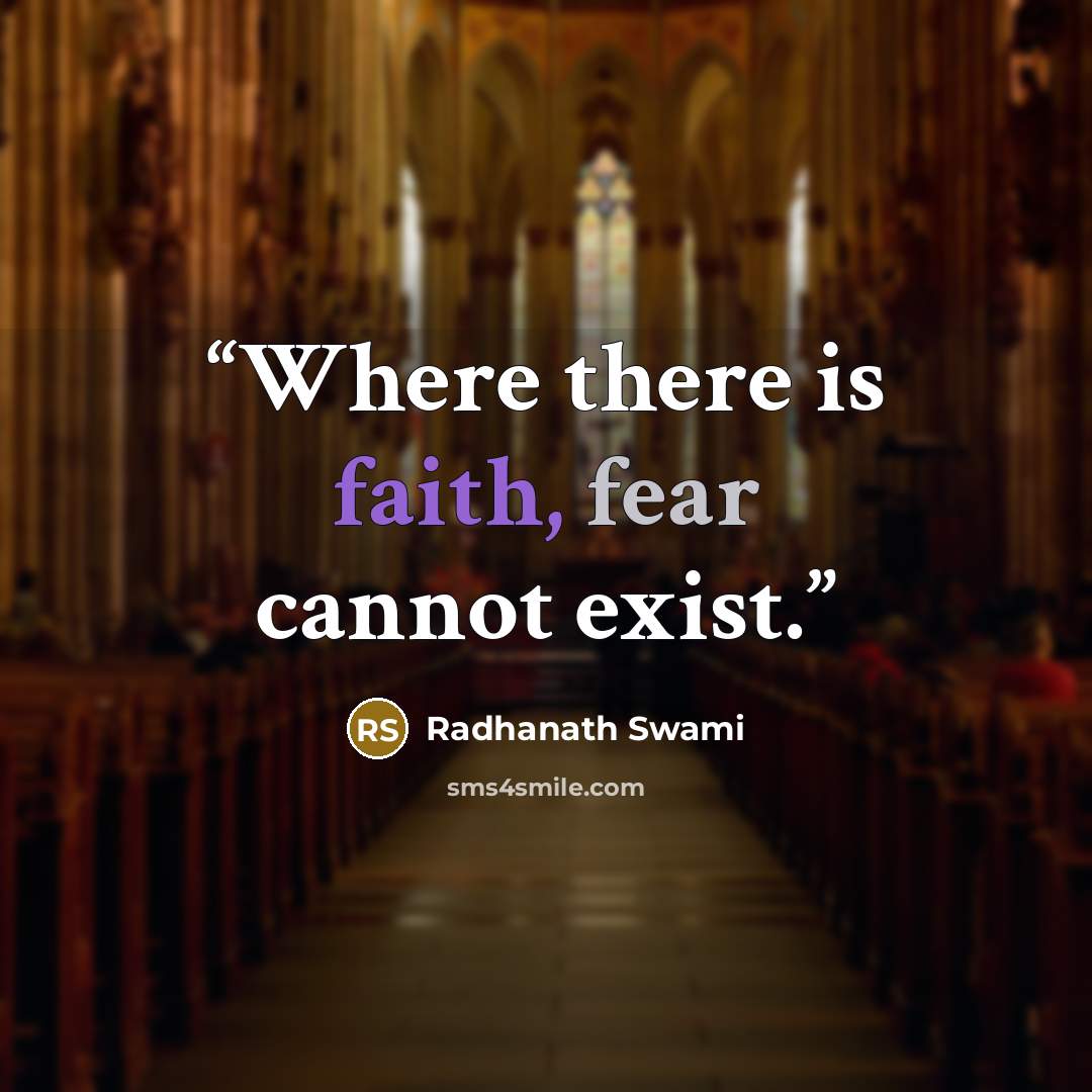 “Where there is faith, fear cannot exist.” quote by Radhanath Swami