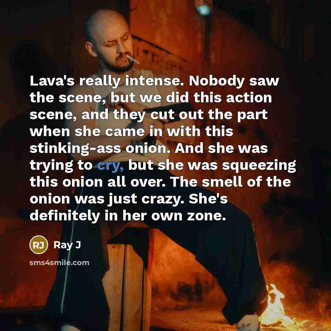 “Lava's really intense. Nobody saw the scene, but we did…” quote by Ray J