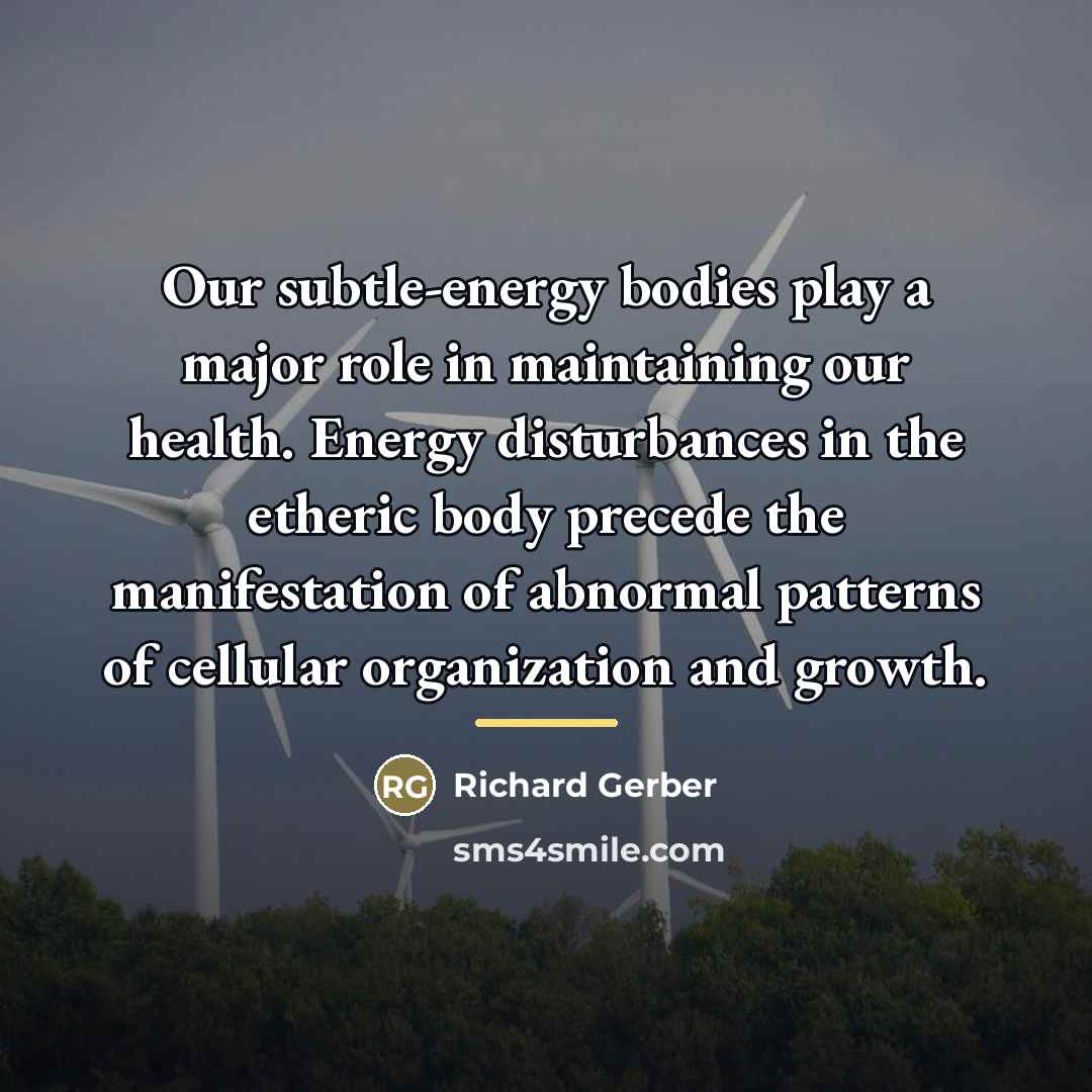 “Our subtle-energy bodies play a major role in maintaining our…” quote by Richard Gerber