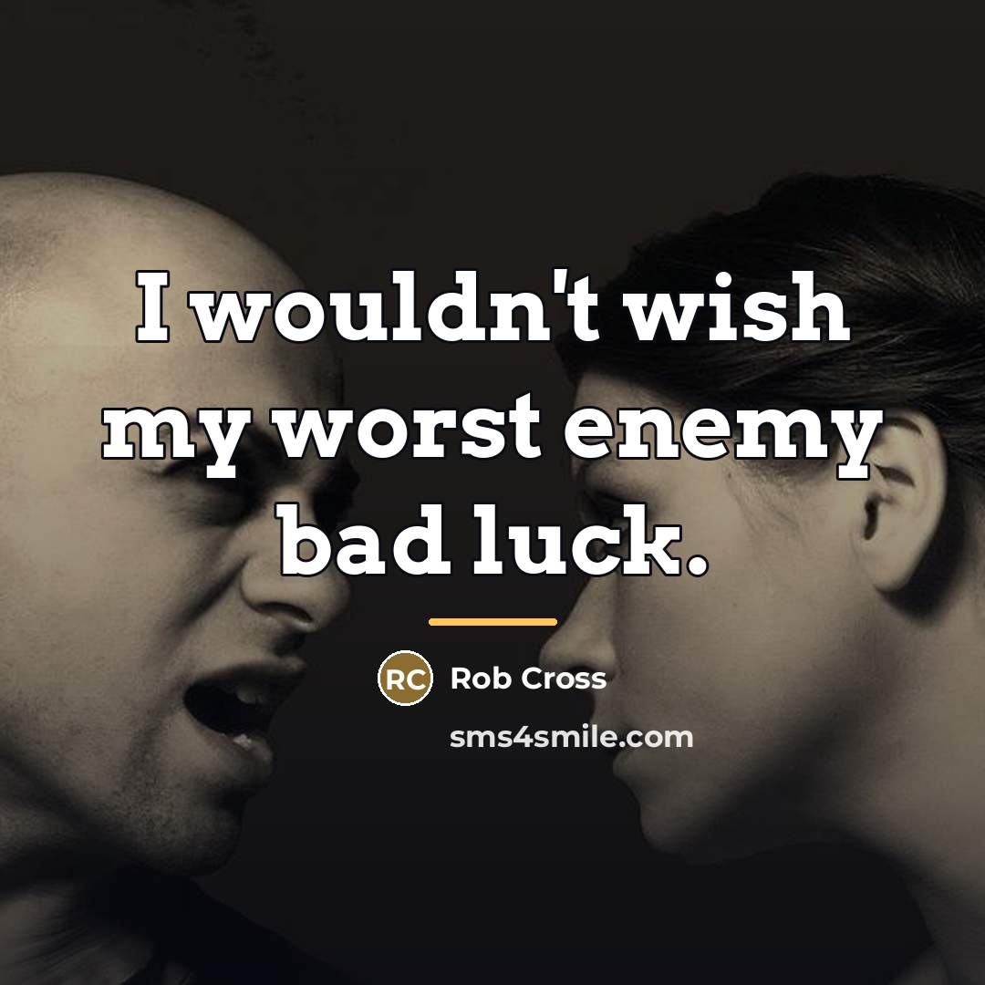 “I wouldn't wish my worst enemy bad luck.…” quote by Rob Cross