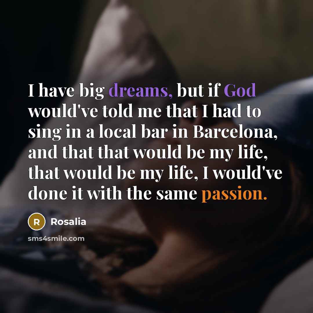 “I have big dreams, but if God would've told me…” quote by Rosalia