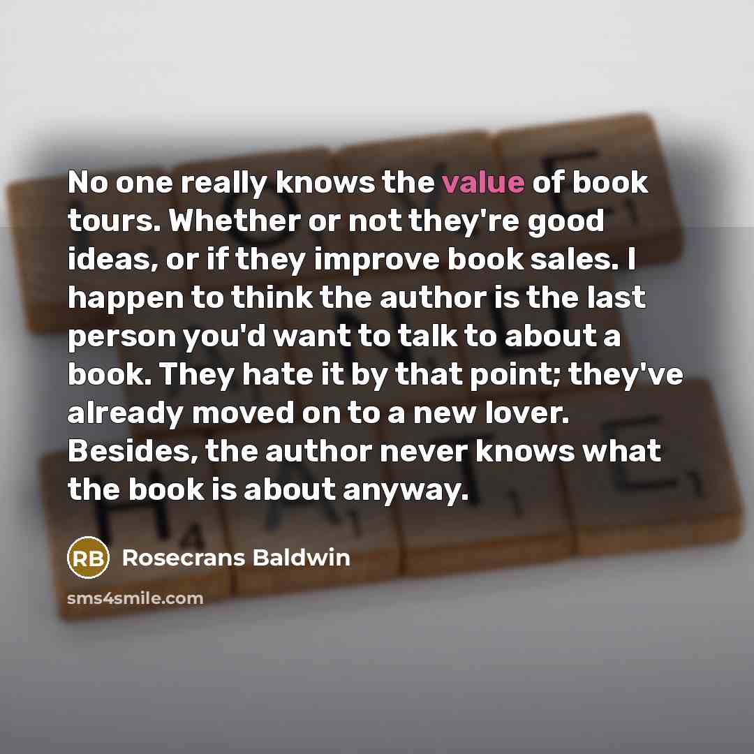 “No one really knows the value of book tours. Whether…” quote by Rosecrans Baldwin