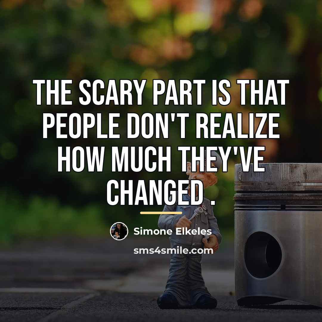 “the scary part is that people don't realize how much…” quote by Simone Elkeles
