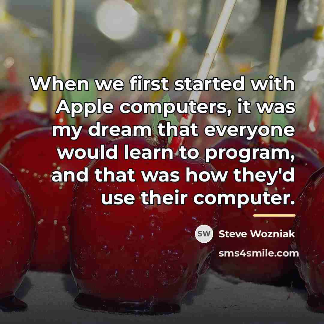 “When we first started with Apple computers, it was my…” quote by Steve Wozniak