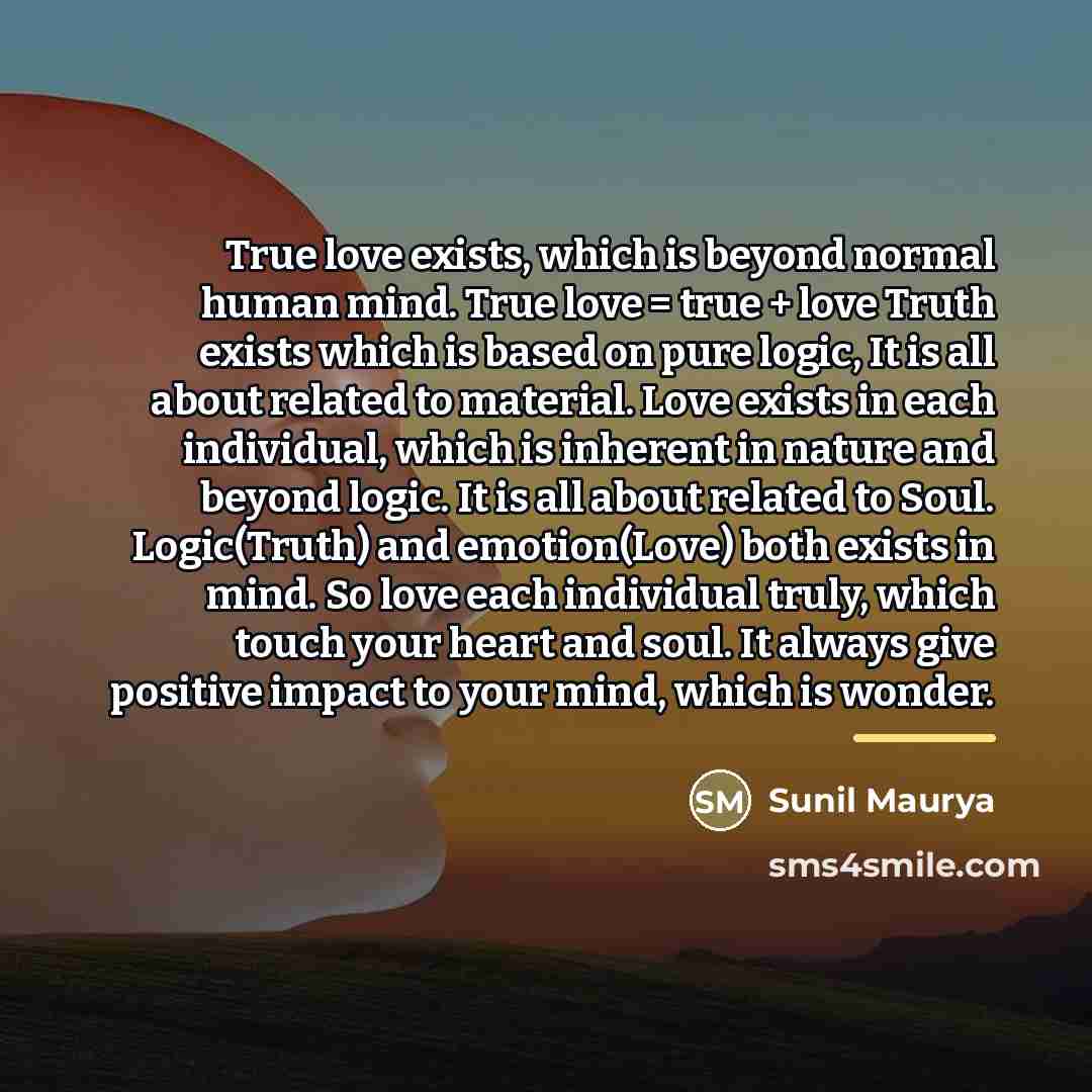“True love exists, which is beyond normal human mind. True…” quote by Sunil Maurya