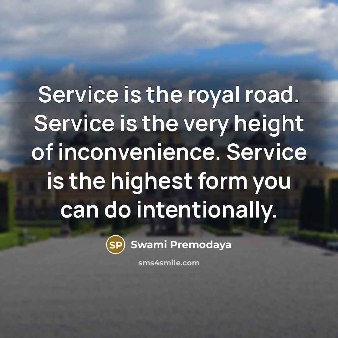 “Service is the royal road. Service is the very height…” quote by Swami Premodaya