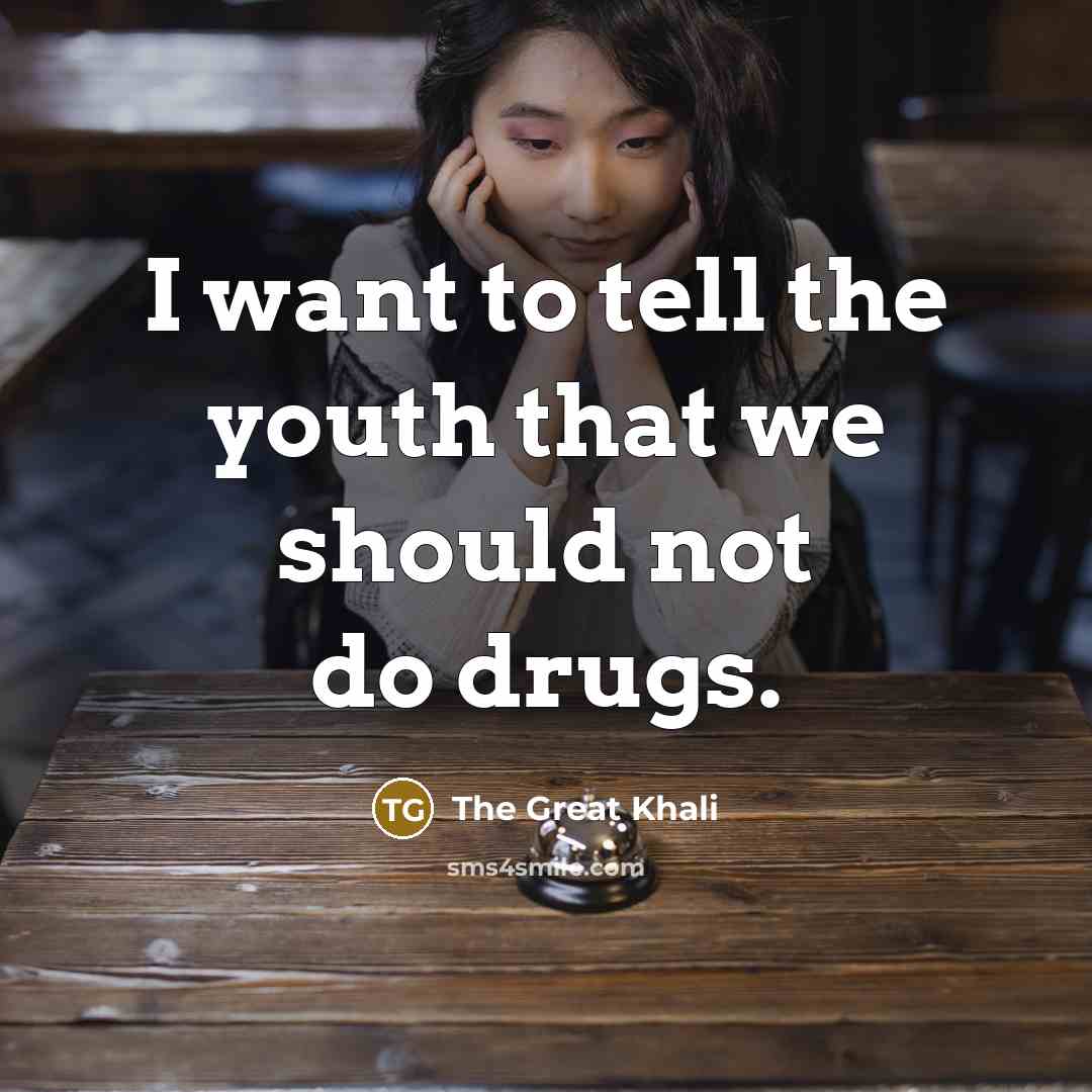 “I want to tell the youth that we should not…” quote by The Great Khali