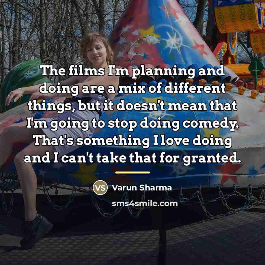 “The films I'm planning and doing are a mix of…” quote by Varun Sharma