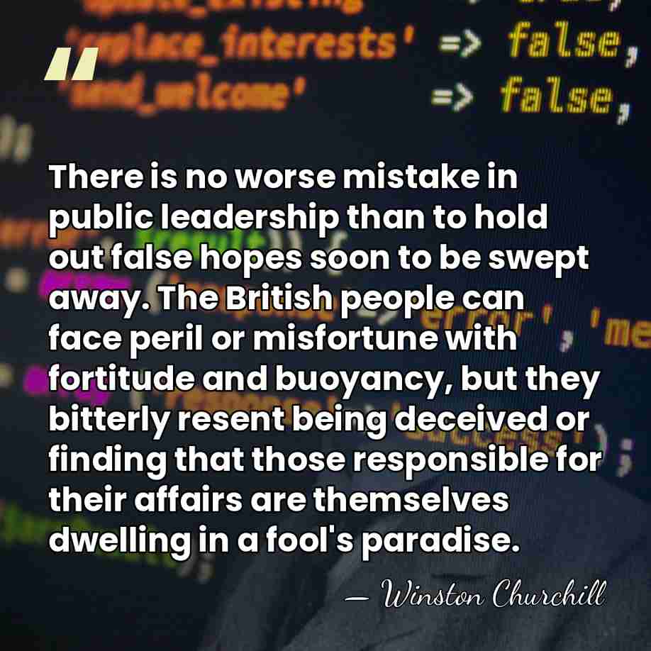 There is no worse mistake in public leadership than to hold out&hellip; - Winston Churchill