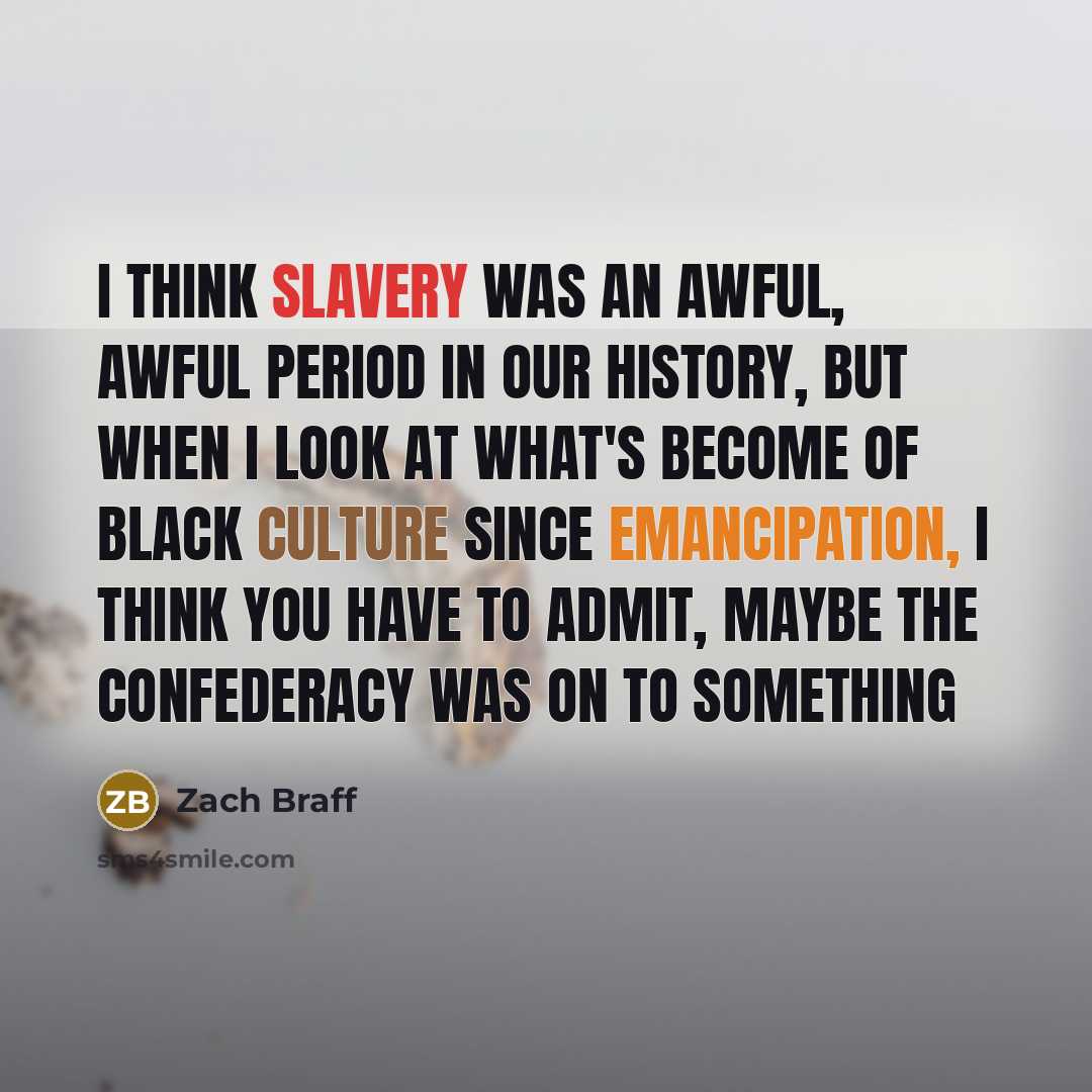 “I think slavery was an awful, awful period in our…” quote by Zach Braff