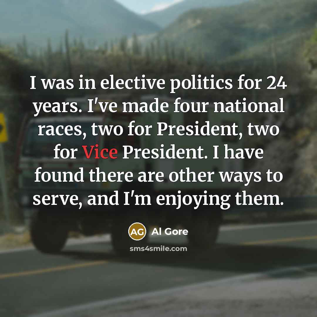 “I was in elective politics for 24 years. I've made…” quote by Al Gore