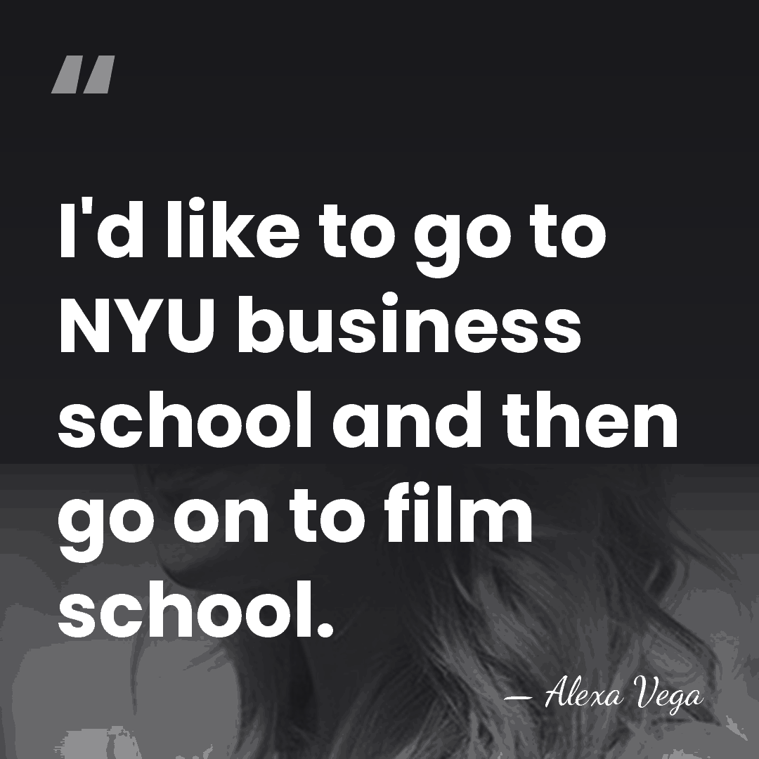 I'd like to go to NYU business school and then go on&hellip; - Alexa Vega