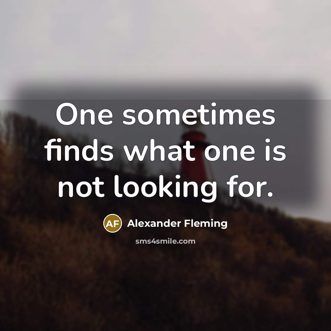 “One sometimes finds what one is not looking for.…” quote by Alexander Fleming
