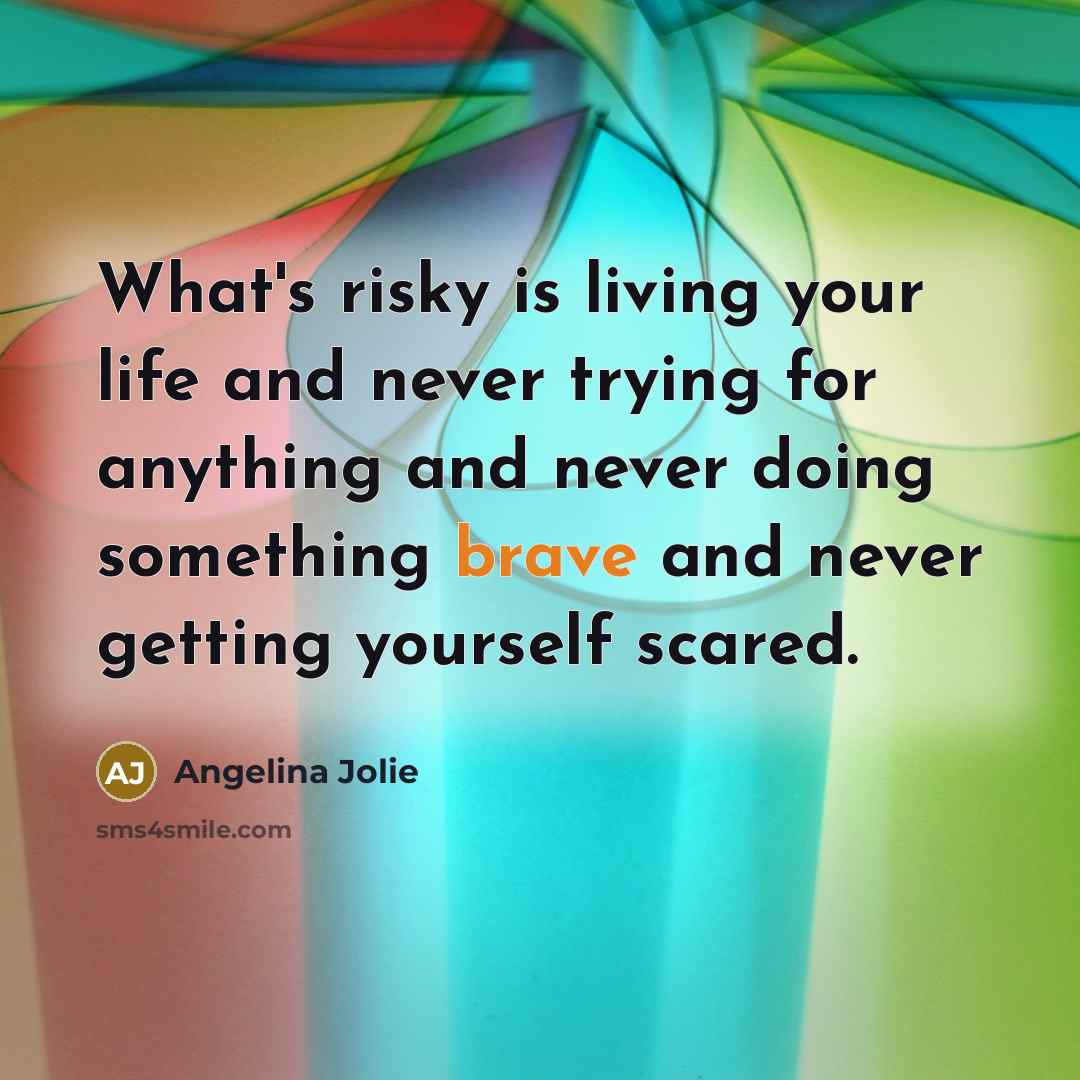 “What's risky is living your life and never trying for…” quote by Angelina Jolie