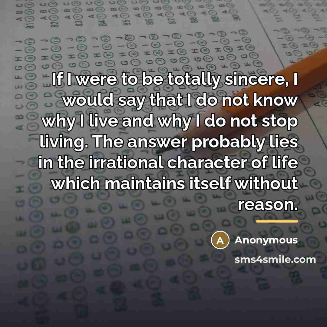 “If I were to be totally sincere, I would say…” quote by Anonymous