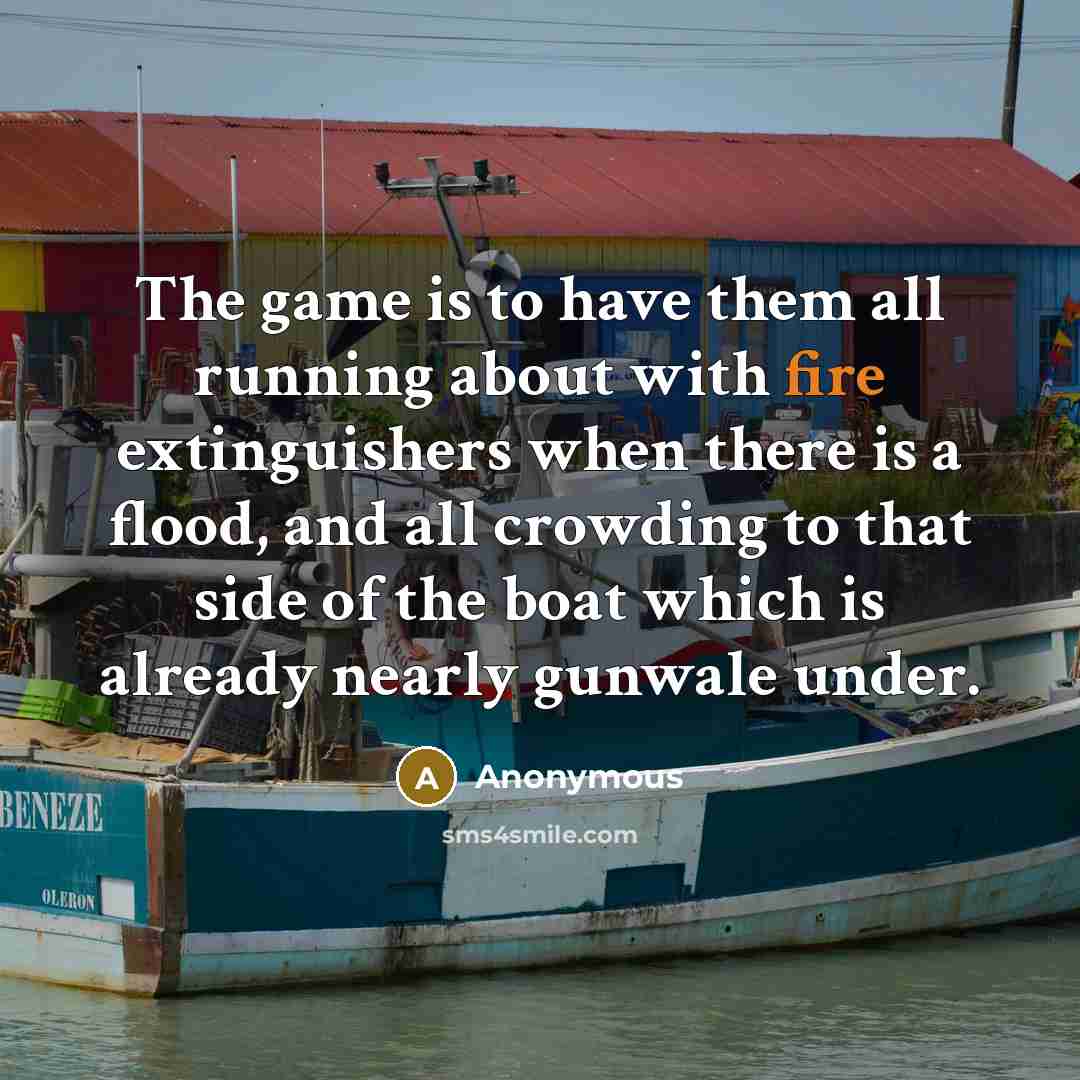 “The game is to have them all running about with…” quote by Anonymous