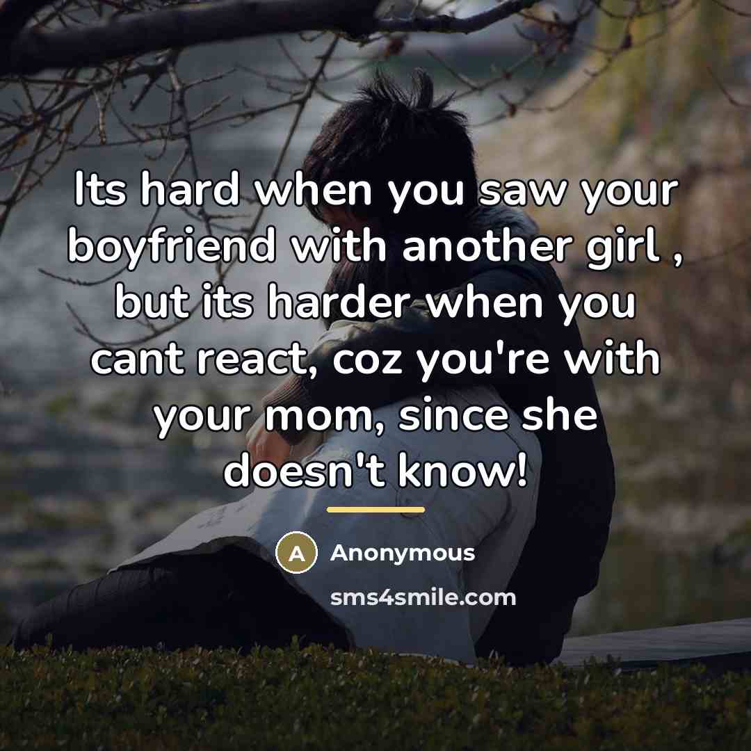 “Its hard when you saw your boyfriend with another girl…” quote by Anonymous