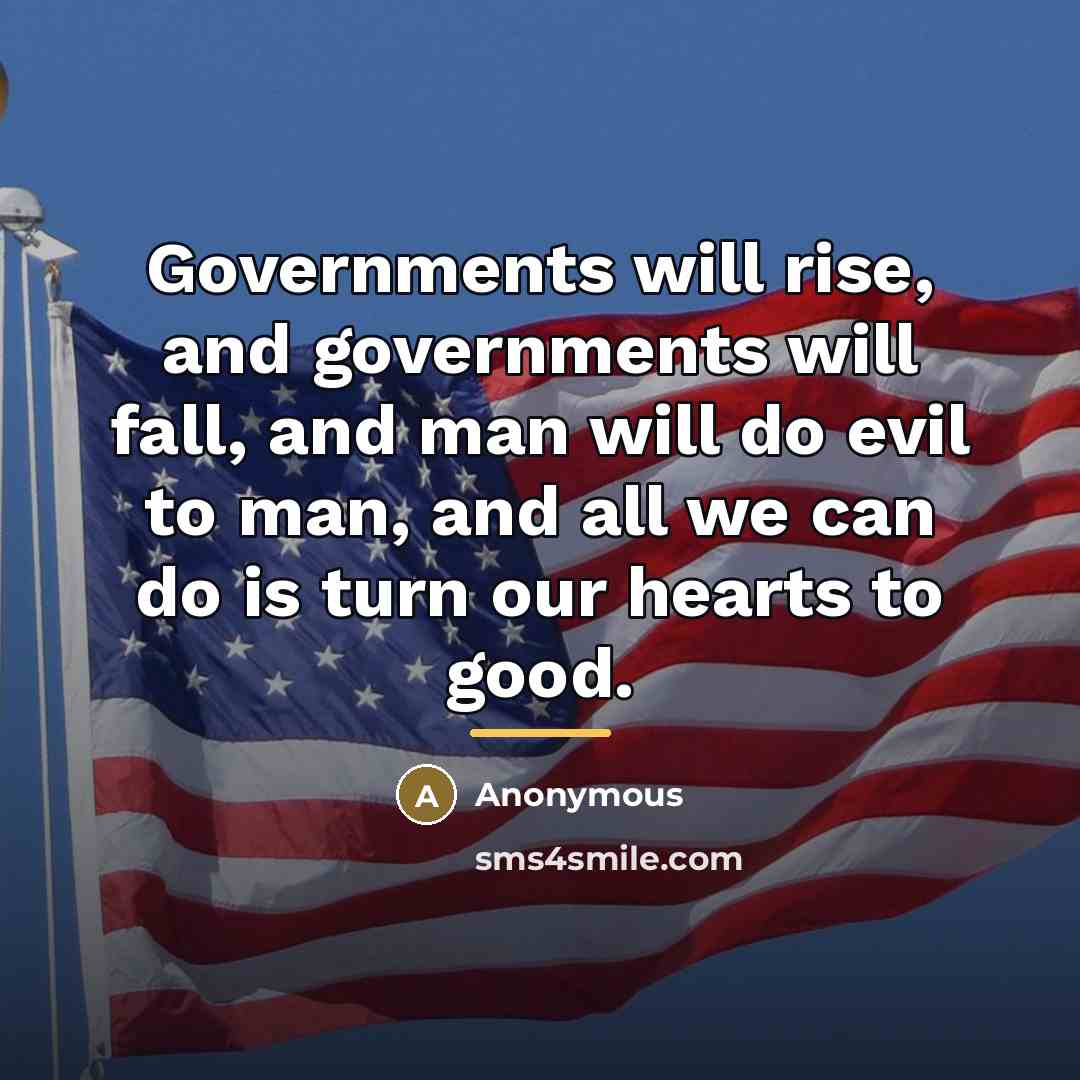 “Governments will rise, and governments will fall, and man will…” quote by Anonymous