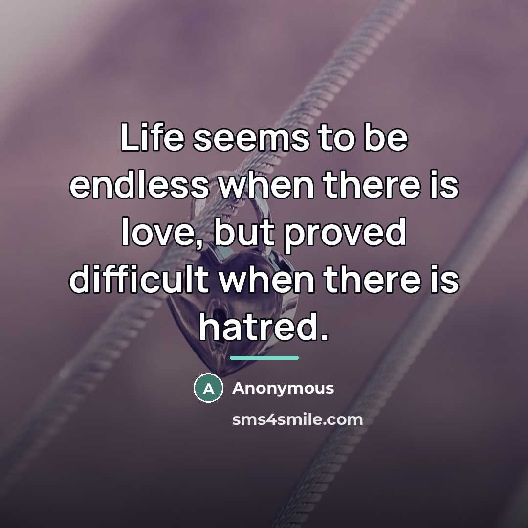 “Life seems to be endless when there is love, but…” quote by Anonymous