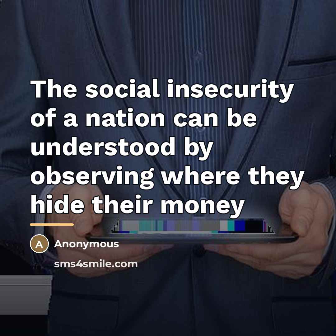 “The social insecurity of a nation can be understood by…” quote by Anonymous