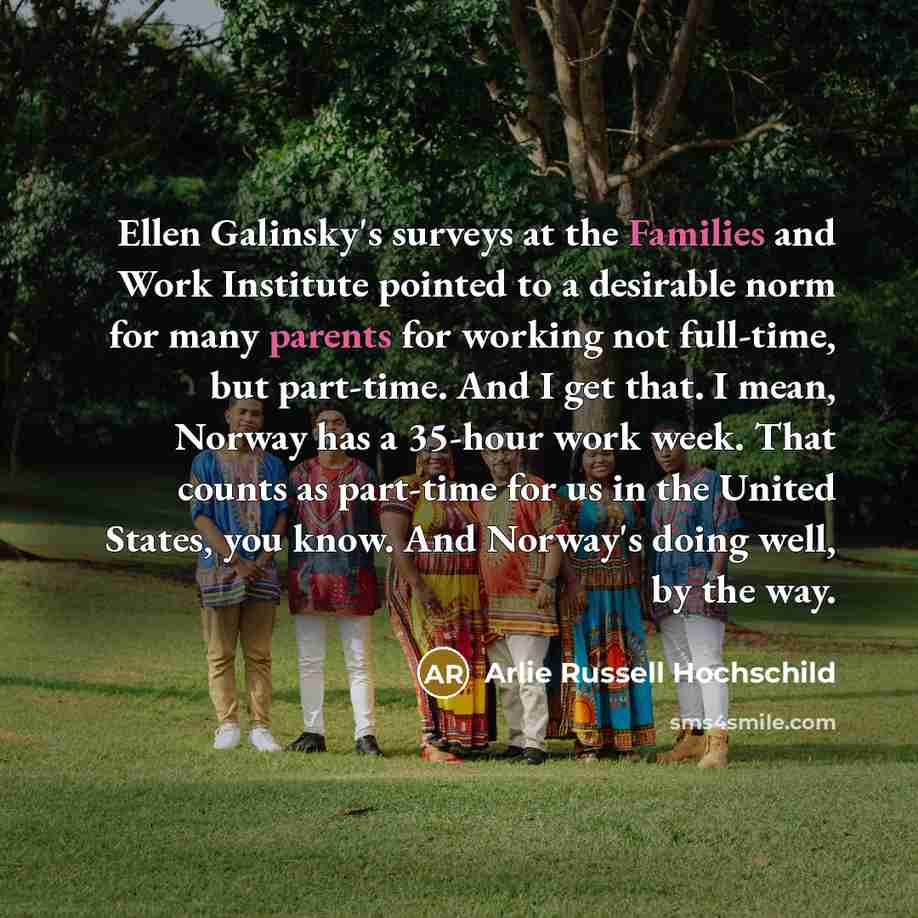 “Ellen Galinsky's surveys at the Families and Work Institute pointed…” quote by Arlie Russell Hochschild