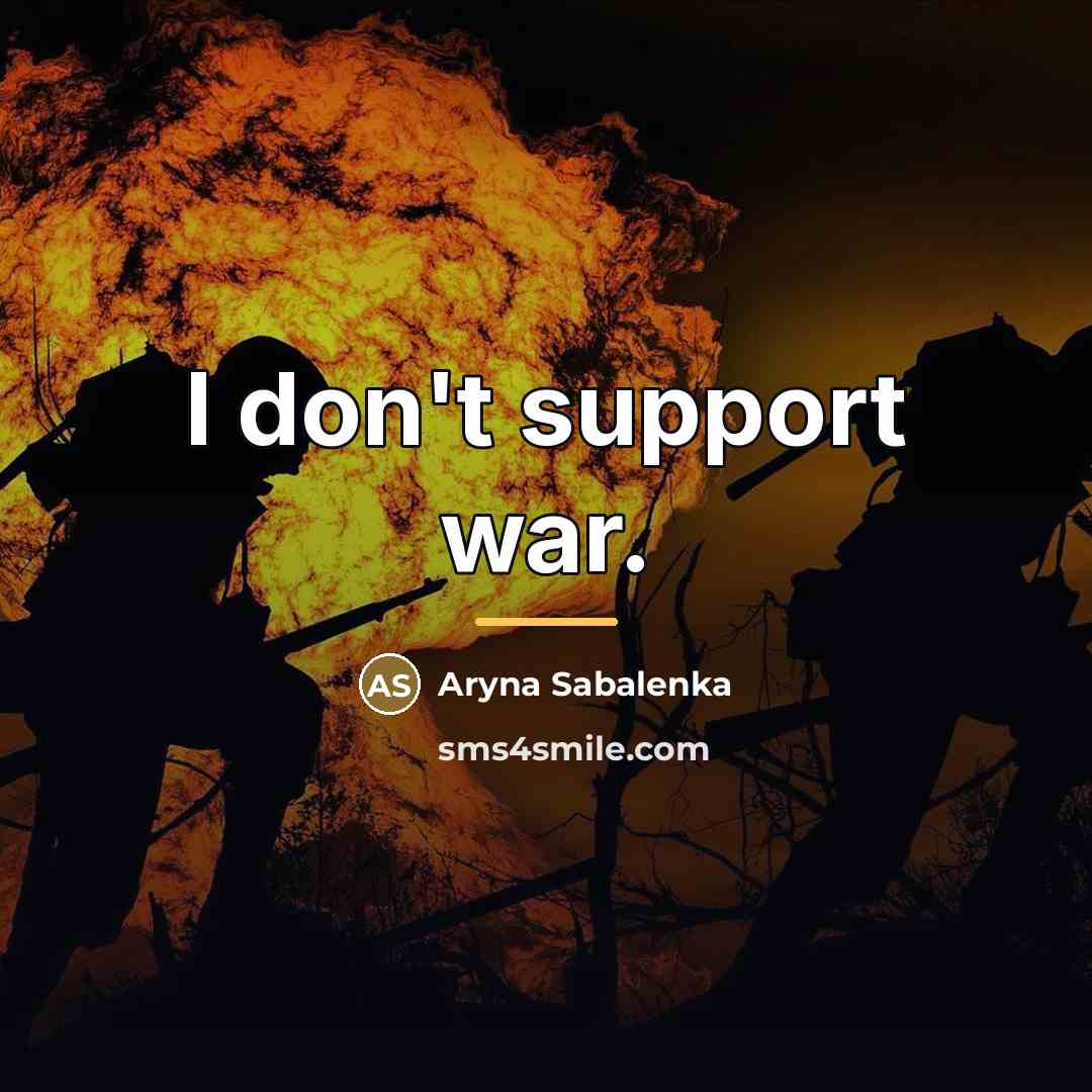 “I don't support war.…” quote by Aryna Sabalenka
