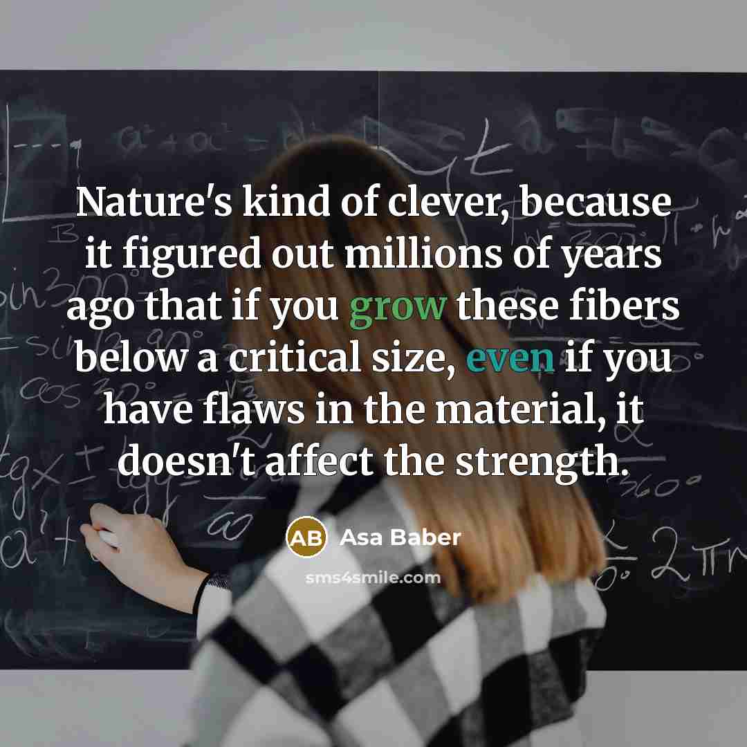 “Nature's kind of clever, because it figured out millions of…” quote by Asa Baber