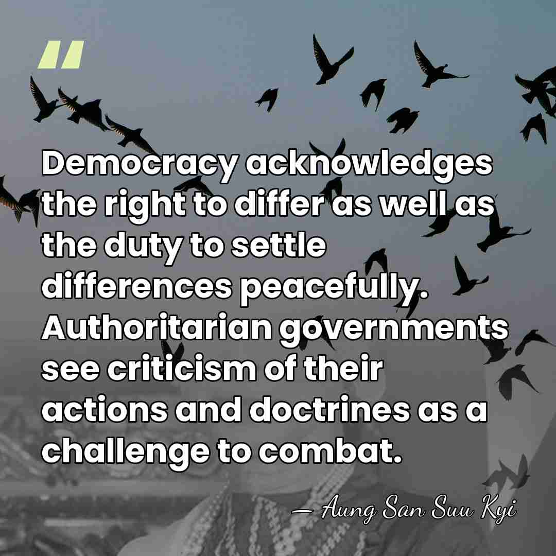 Democracy acknowledges the right to differ as well as the duty to&hellip; - Aung San Suu Kyi