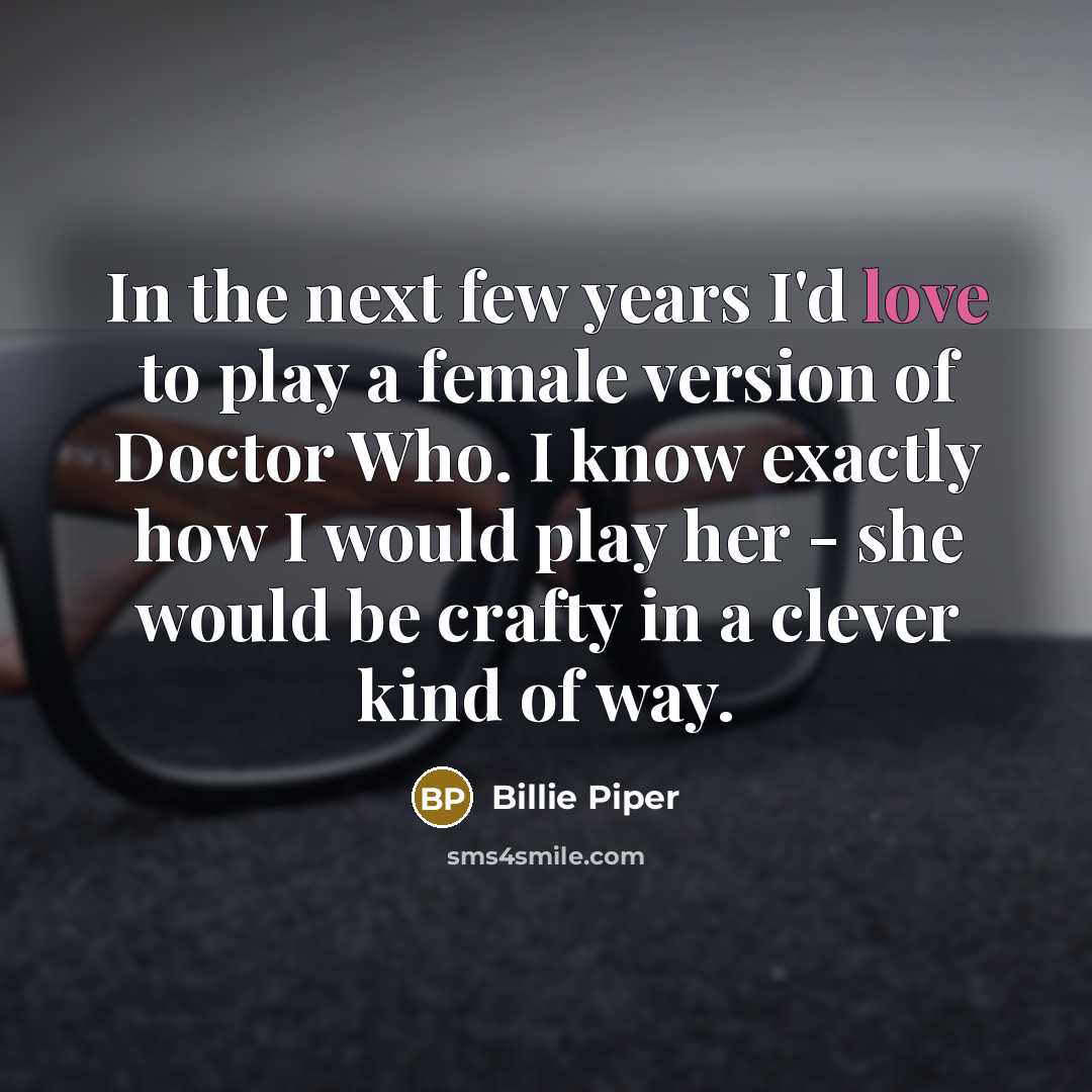 “In the next few years I'd love to play a…” quote by Billie Piper