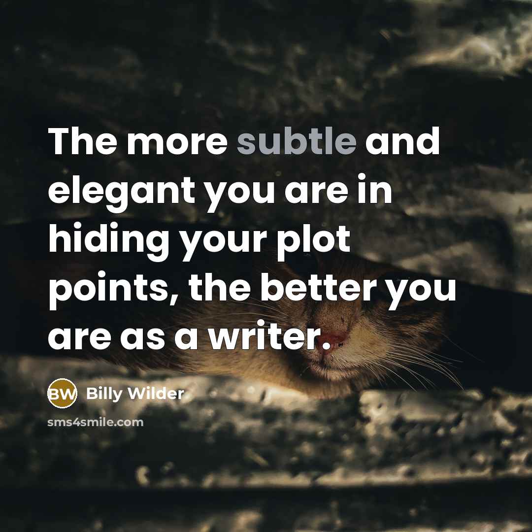 “The more subtle and elegant you are in hiding your…” quote by Billy Wilder