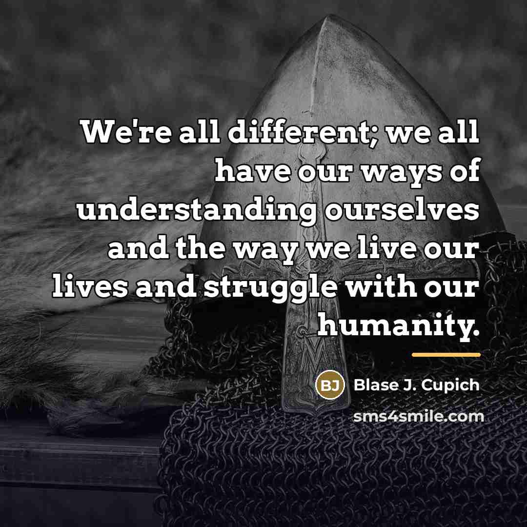 “We're all different; we all have our ways of understanding…” quote by Blase J. Cupich