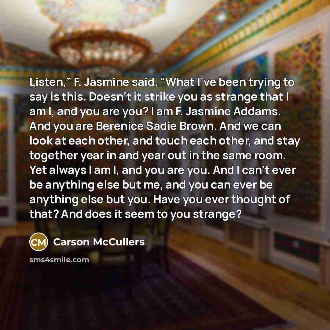 “Listen,” F. Jasmine said. “What I’ve been trying to say…” quote by Carson McCullers