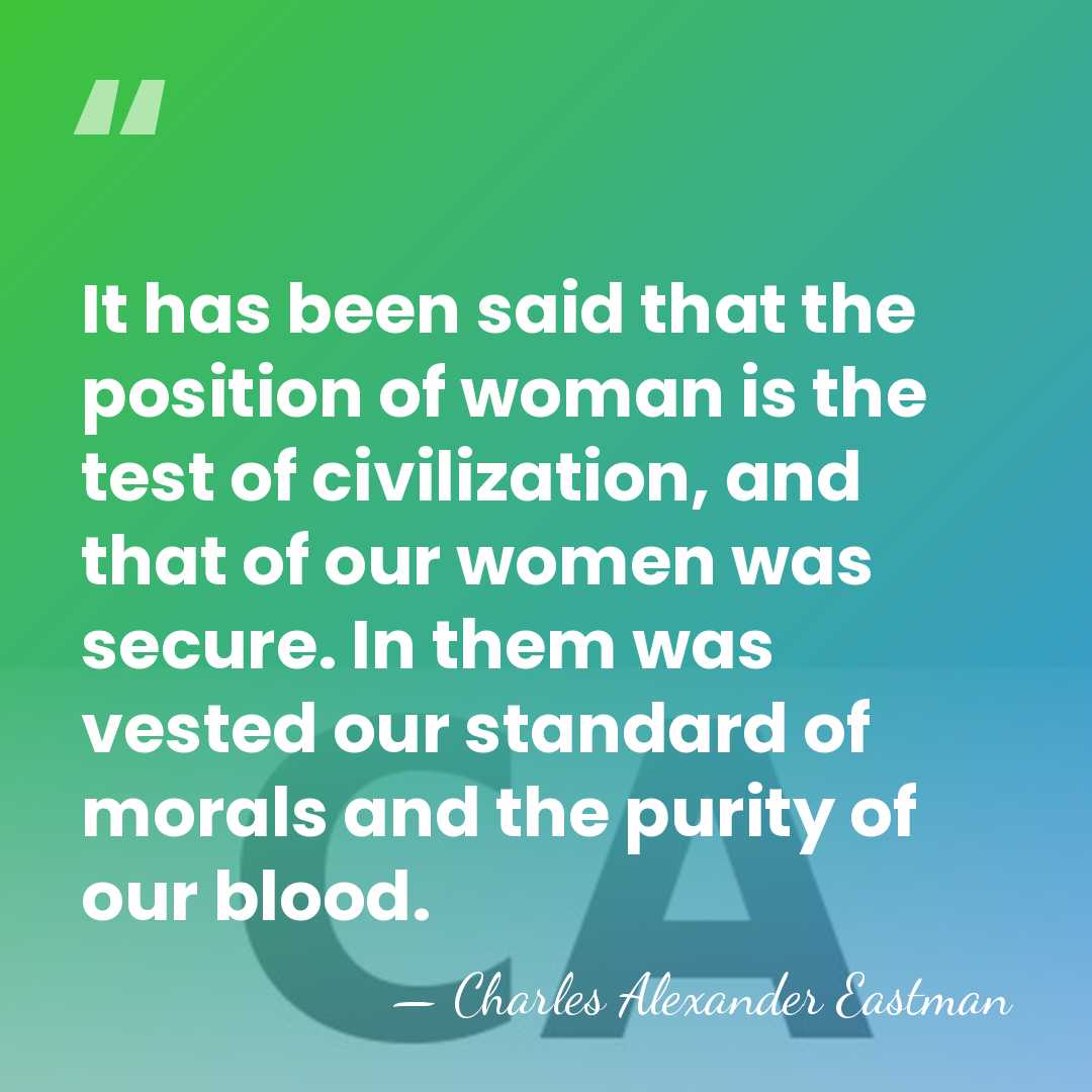 It has been said that the position of woman is the test&hellip; - Charles Alexander Eastman