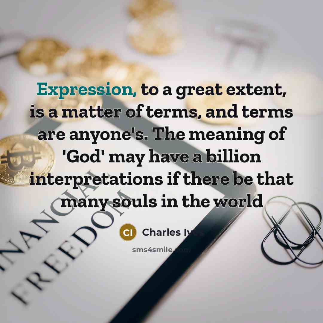 “Expression, to a great extent, is a matter of terms,…” quote by Charles Ives