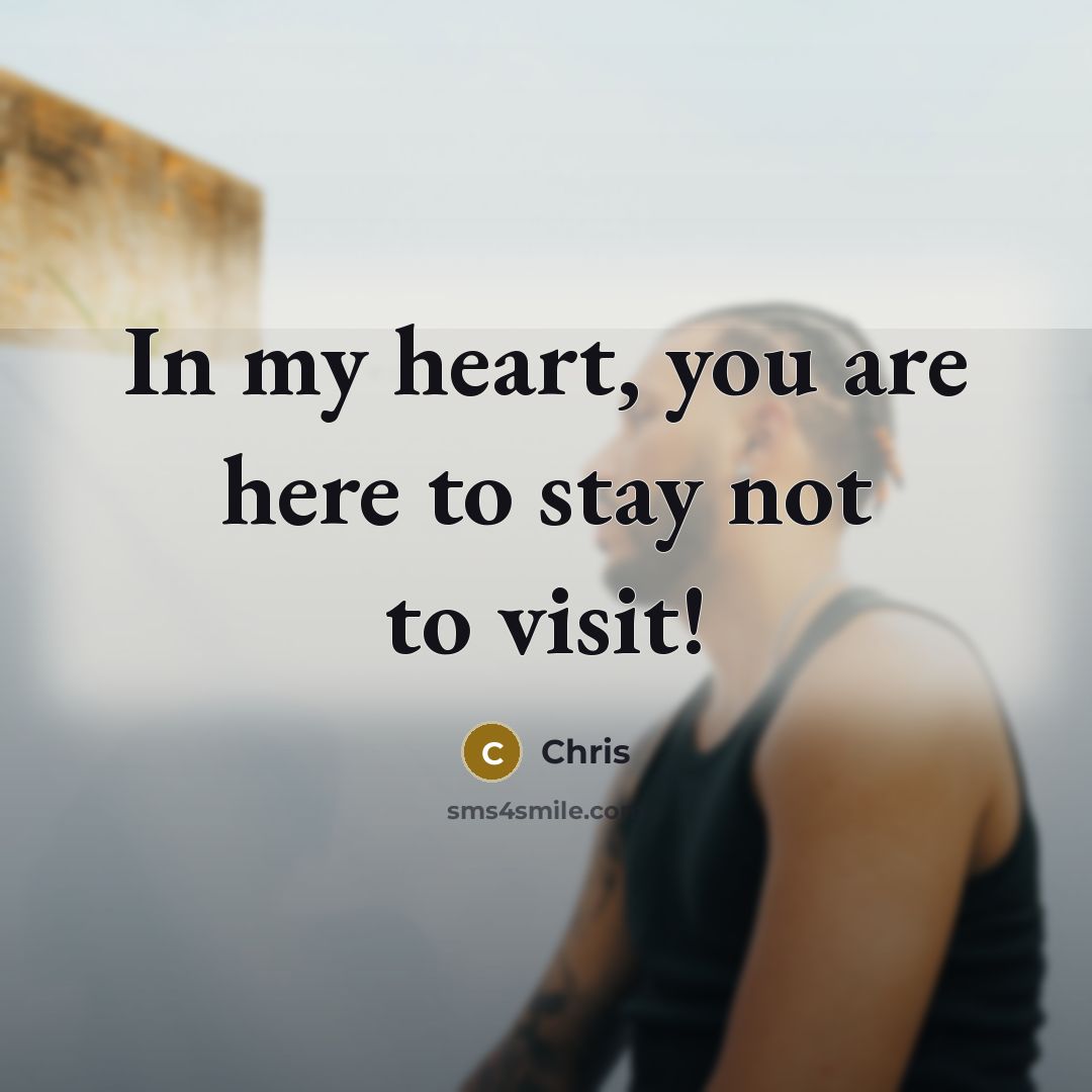 “In my heart, you are here to stay not to…” quote by Chris
